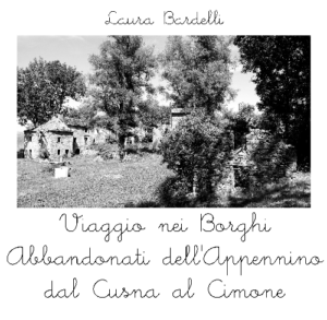 Laura Bardelli, Viaggio nei borghi abbandonati dell'Appennino, dal Cusna al Cimone.
